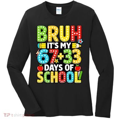 Bruh Its My 67 Plus 33 Days Of School 100th Day 6-7 Women's Long Sleeve Shirt