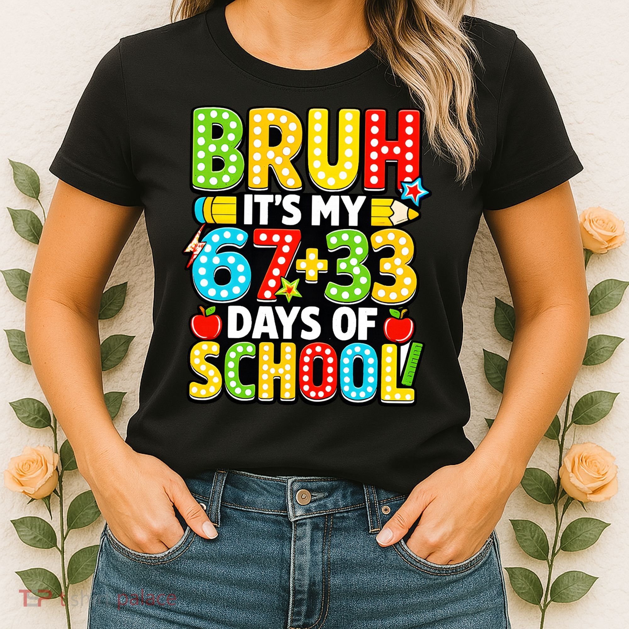 Bruh Its My 67 Plus 33 Days Of School 100th Day 6-7 Women's T-Shirt
