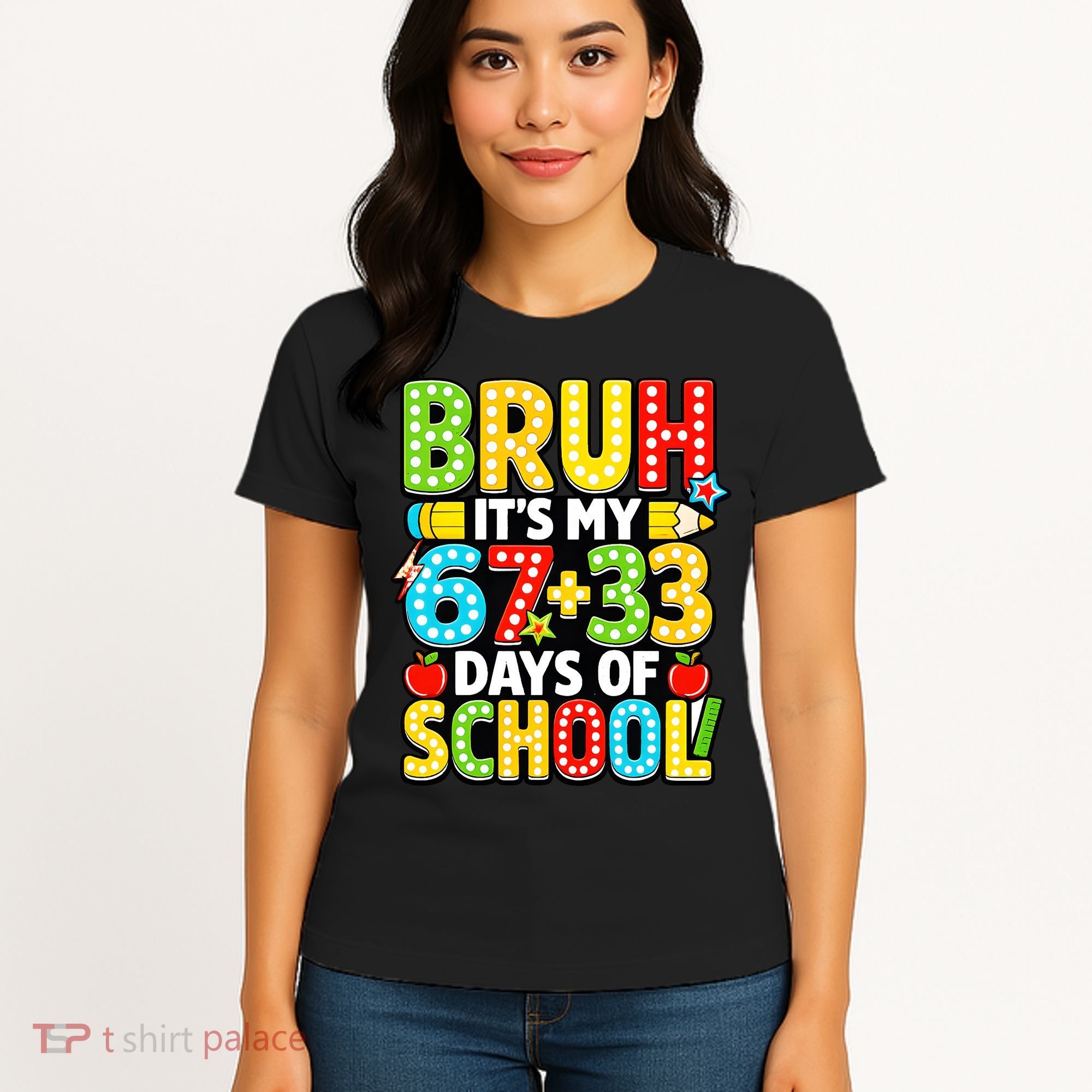 Bruh Its My 67 Plus 33 Days Of School 100th Day 6-7 Women's T-Shirt