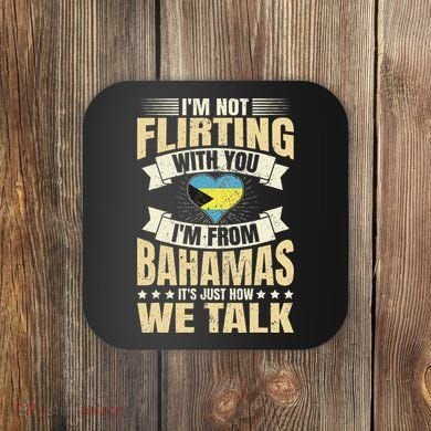 Bahamian IM Not Flirting Bahamas Love Coaster