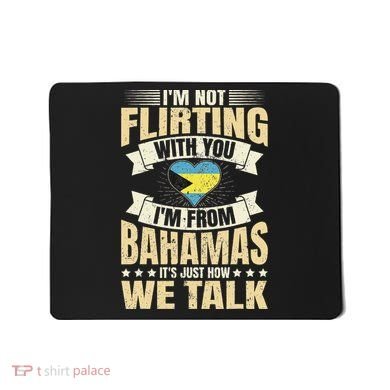 Bahamian IM Not Flirting Bahamas Love Mousepad