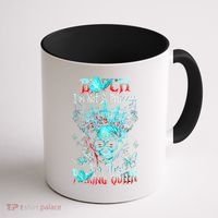 Bitch I'm Not A Princess I'm The Fucking Queen Coffee Mug thumb 1