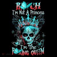 Bitch I'm Not A Princess I'm The Fucking Queen Coffee Mug thumb 5