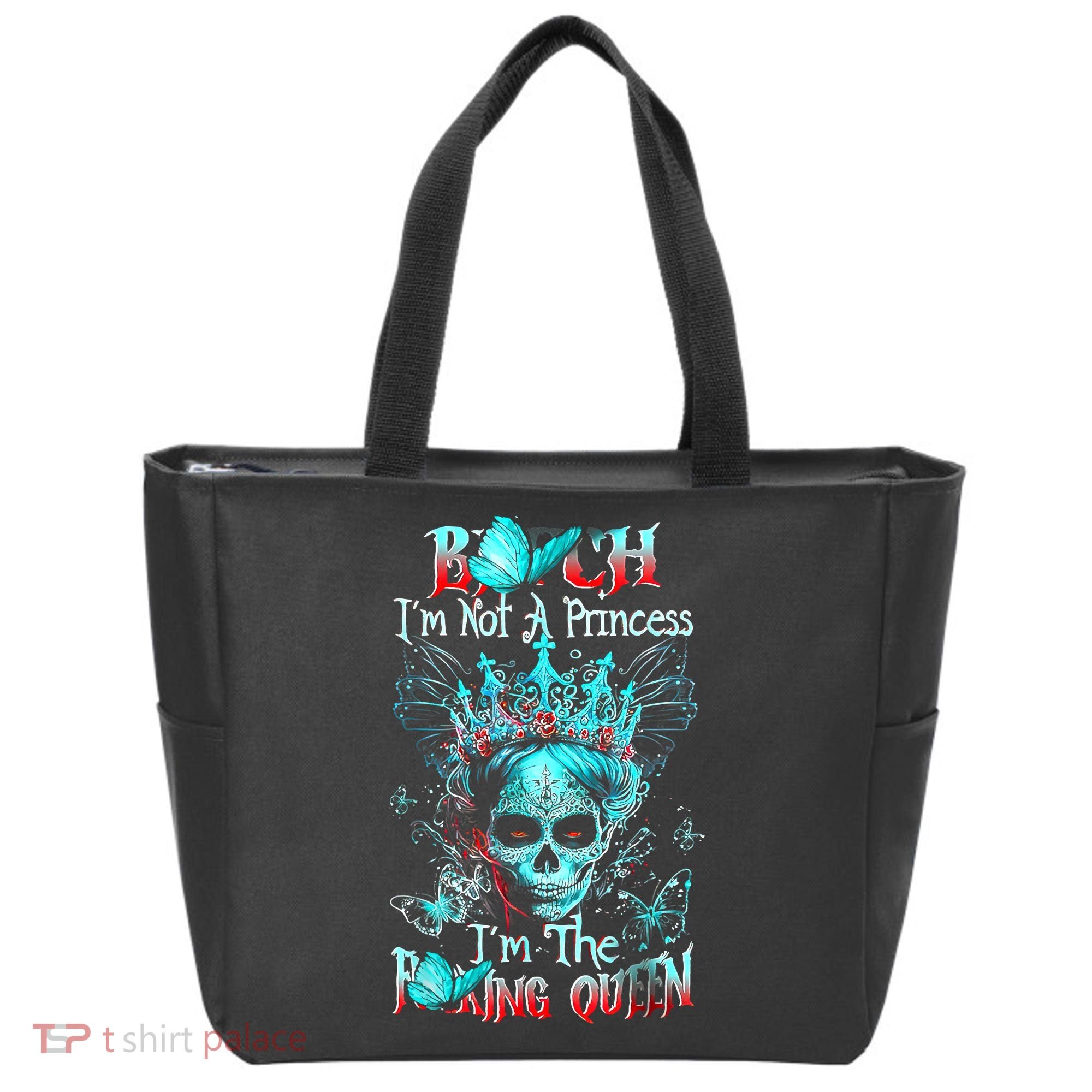 Bitch I'm Not A Princess I'm The Fucking Queen Tote Bag