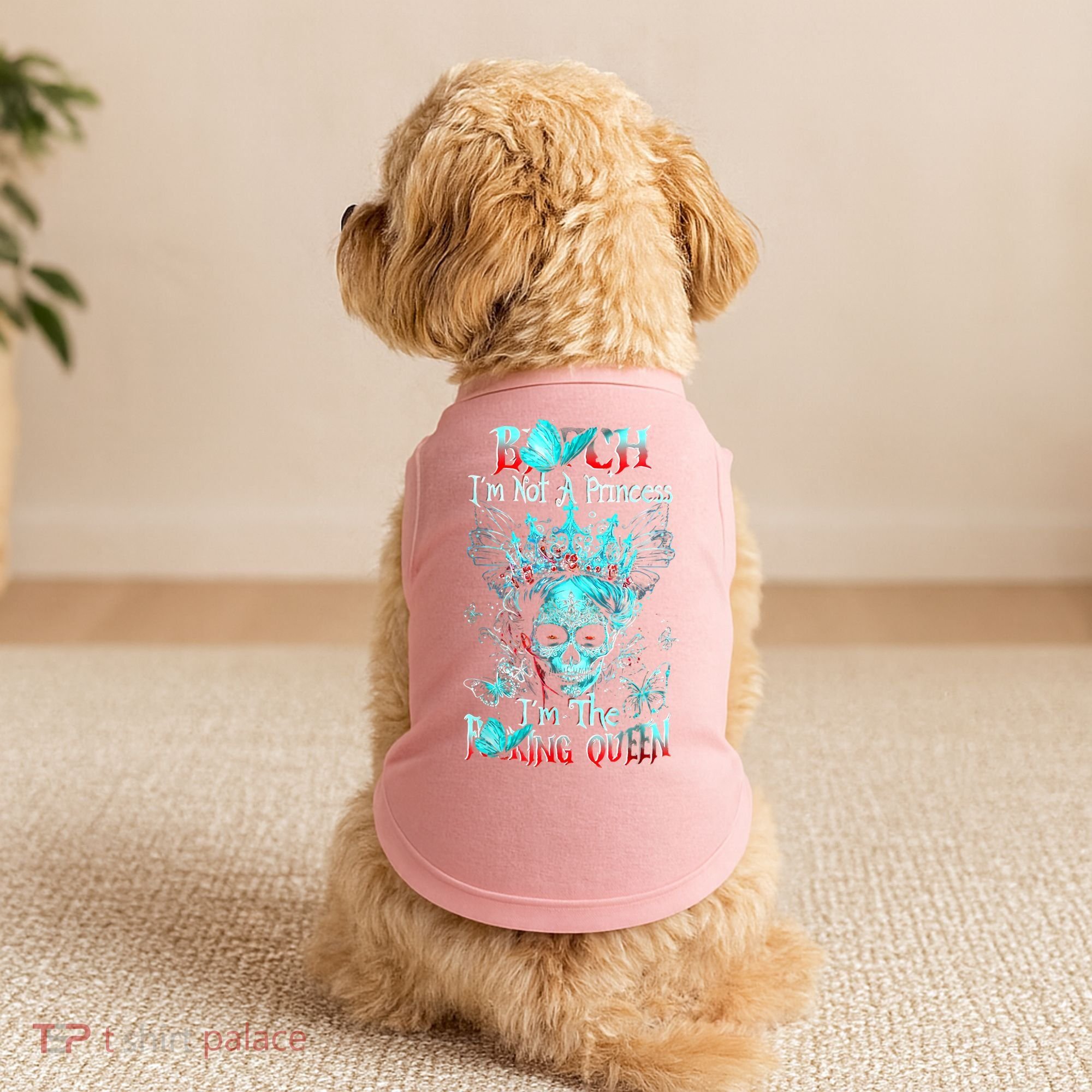 Bitch I'm Not A Princess I'm The Fucking Queen Doggie Tank