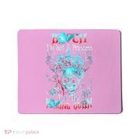 Bitch I'm Not A Princess I'm The Fucking Queen Mousepad thumb 0