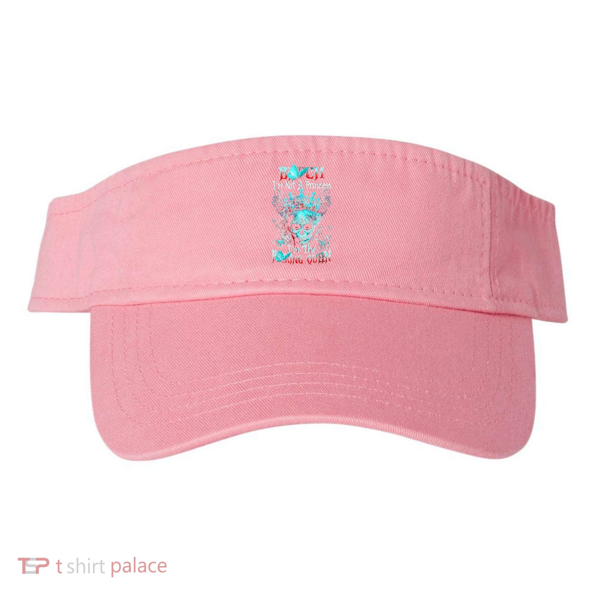 Bitch I'm Not A Princess I'm The Fucking Queen Visor