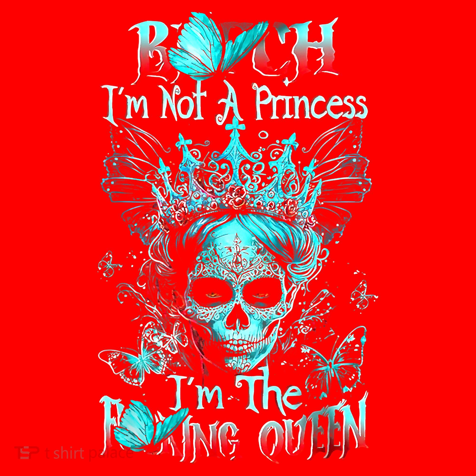 Bitch I'm Not A Princess I'm The Fucking Queen Santa Hat