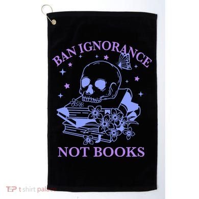 Ban Ignorance Not Books Golf Towel