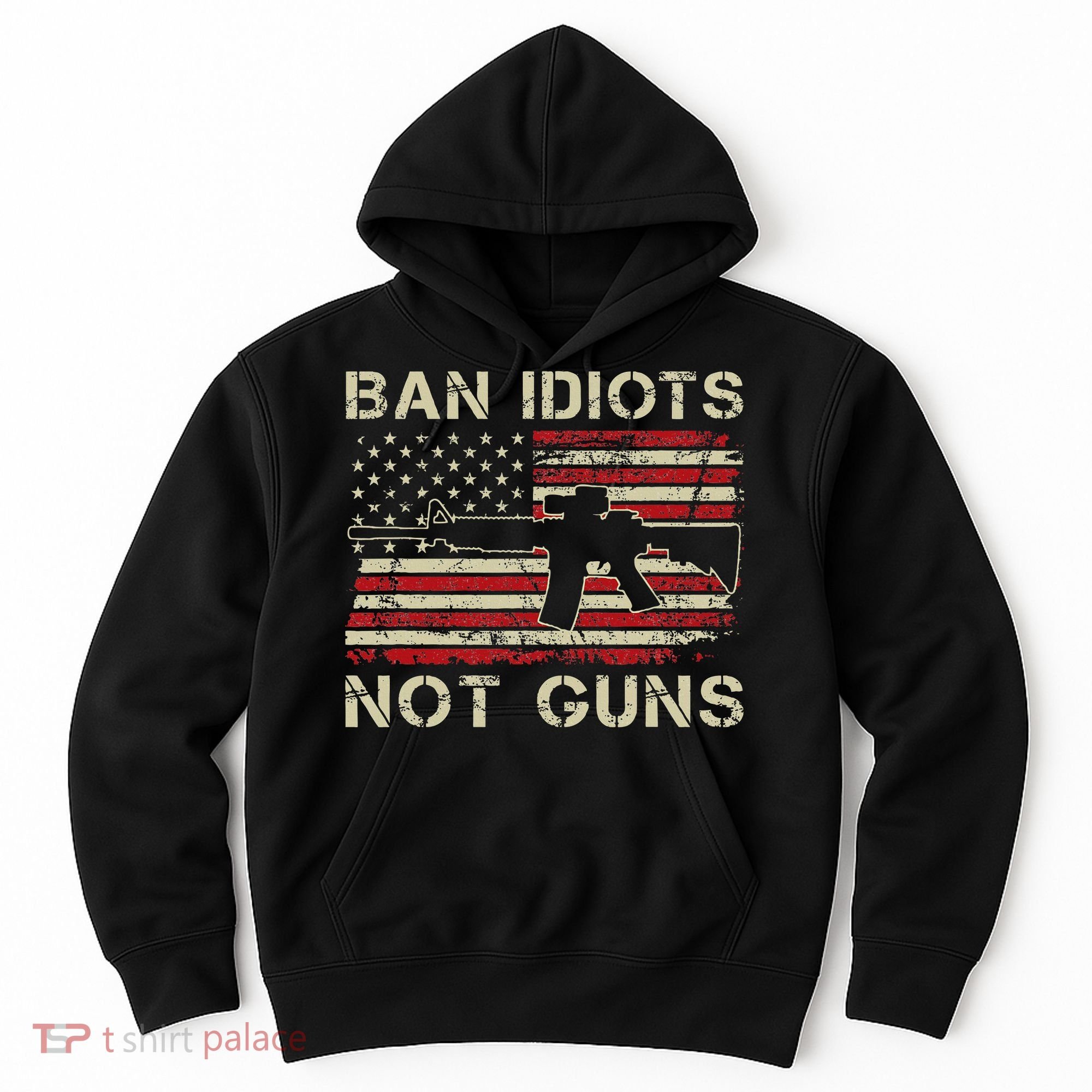 Ban Idiots Not Guns Ar15 Usa Flag 2nd Amendment Funny Gun Hoodie