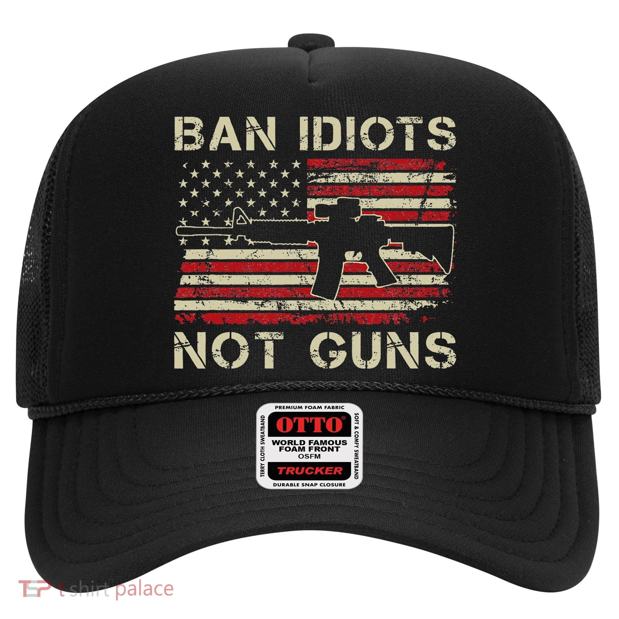 Ban Idiots Not Guns Ar15 Usa Flag 2nd Amendment Funny Gun Hat