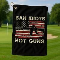 Ban Idiots Not Guns Ar15 Usa Flag 2nd Amendment Funny Gun Golf Towel thumb 1