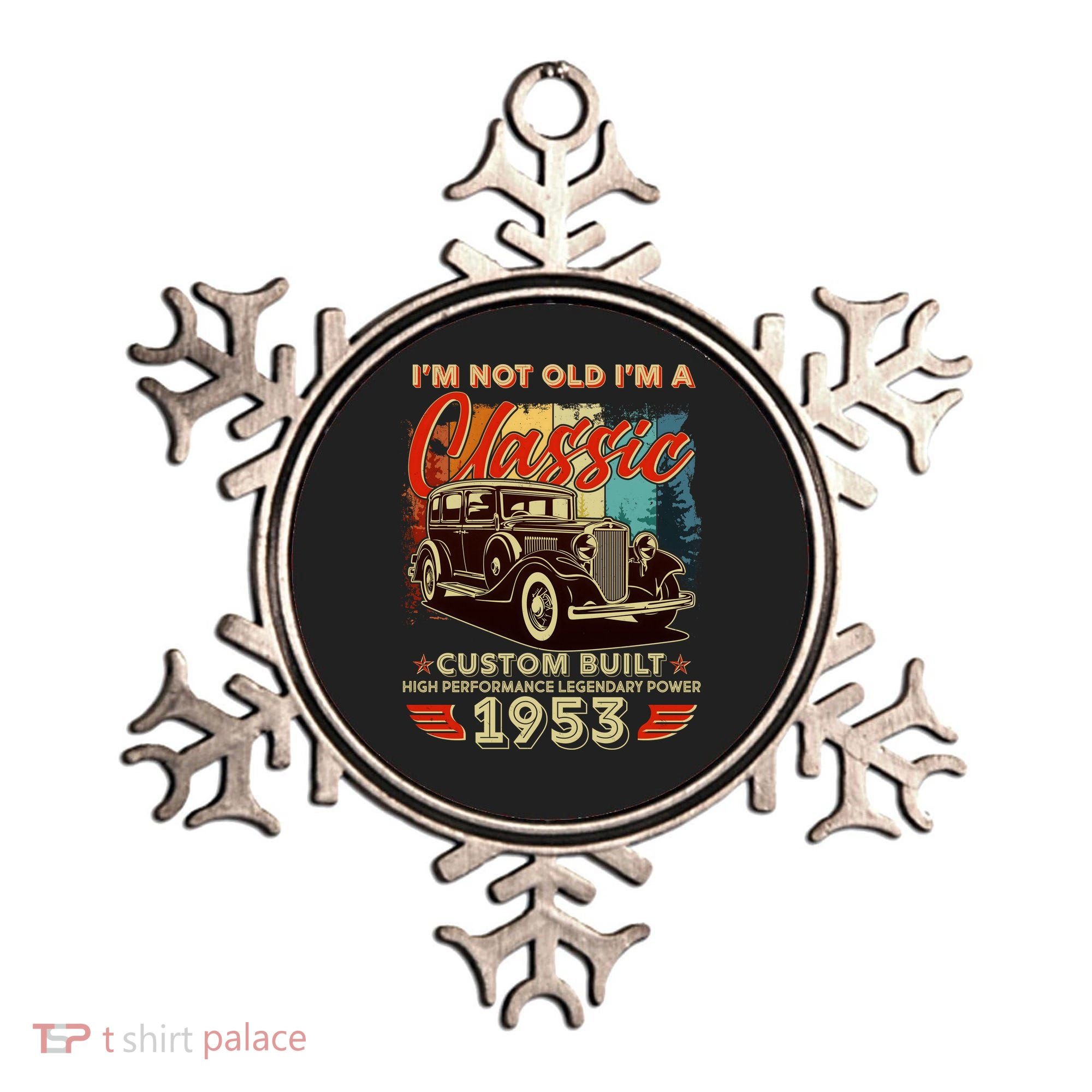 Birthday I'm Not Old I'm 1953 A Classic Custom Built Ornament