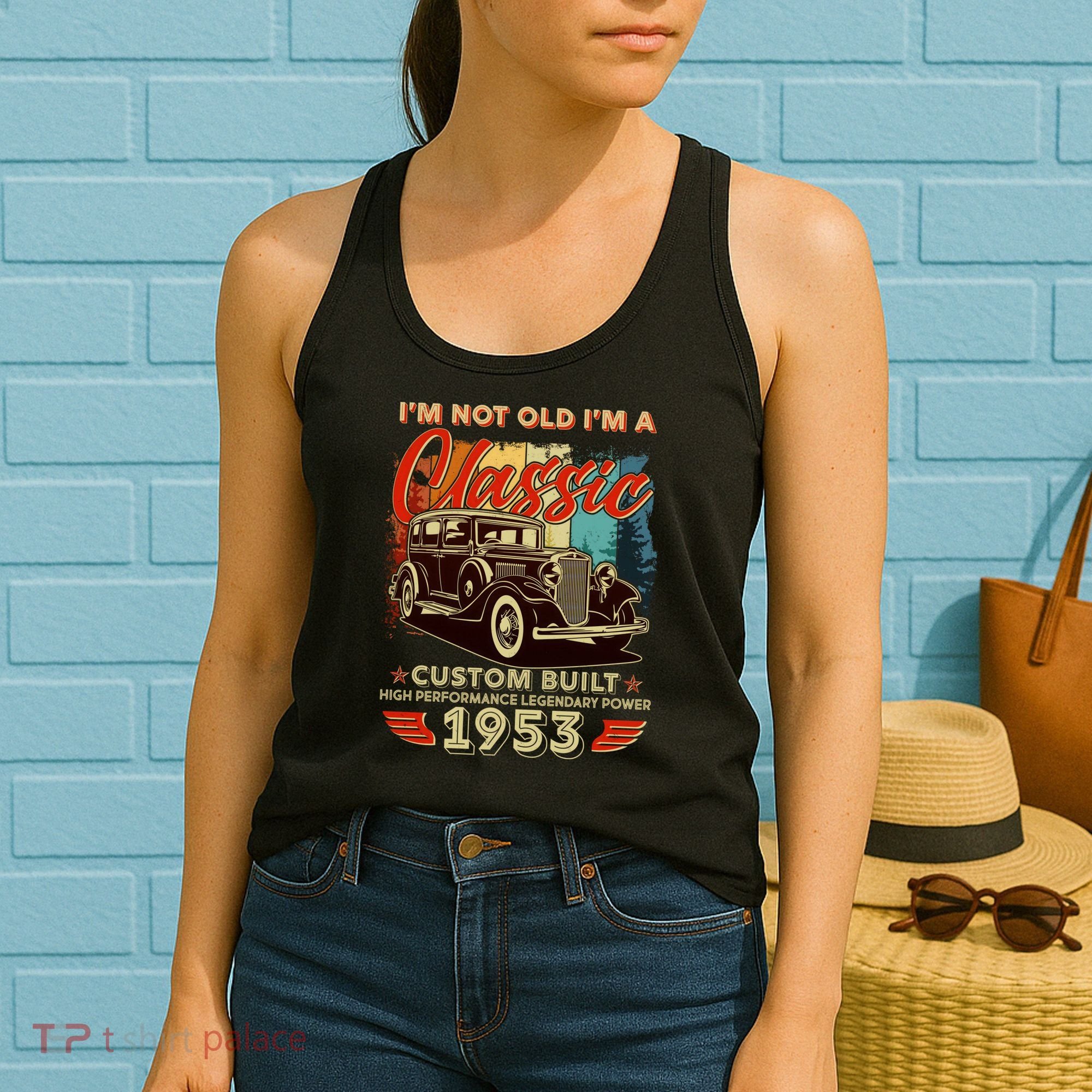 Birthday I'm Not Old I'm 1953 A Classic Custom Built Women's Tank Top
