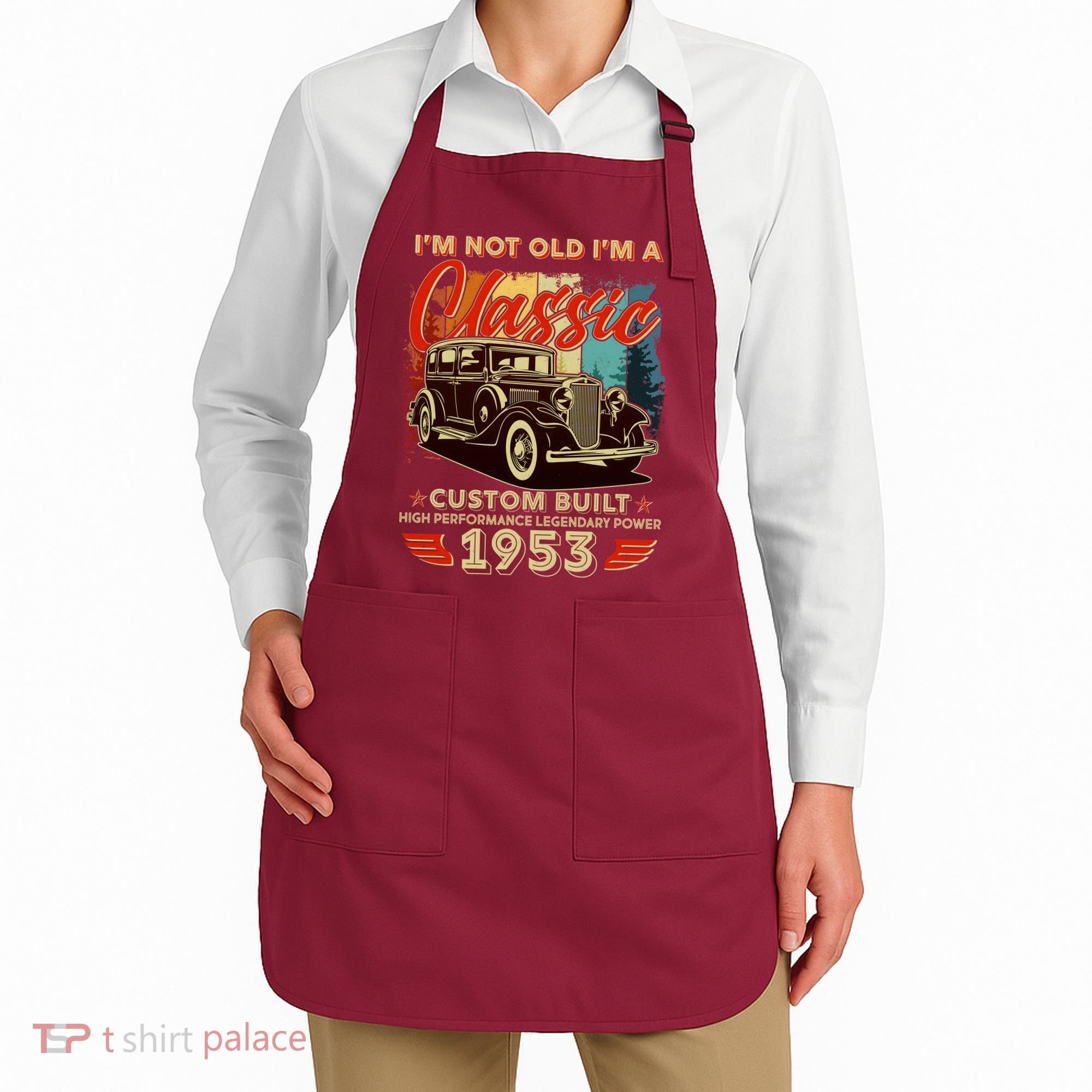 Birthday I'm Not Old I'm 1953 A Classic Custom Built Apron