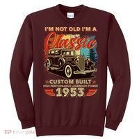 Birthday I'm Not Old I'm 1953 A Classic Custom Built Sweatshirt thumb 0