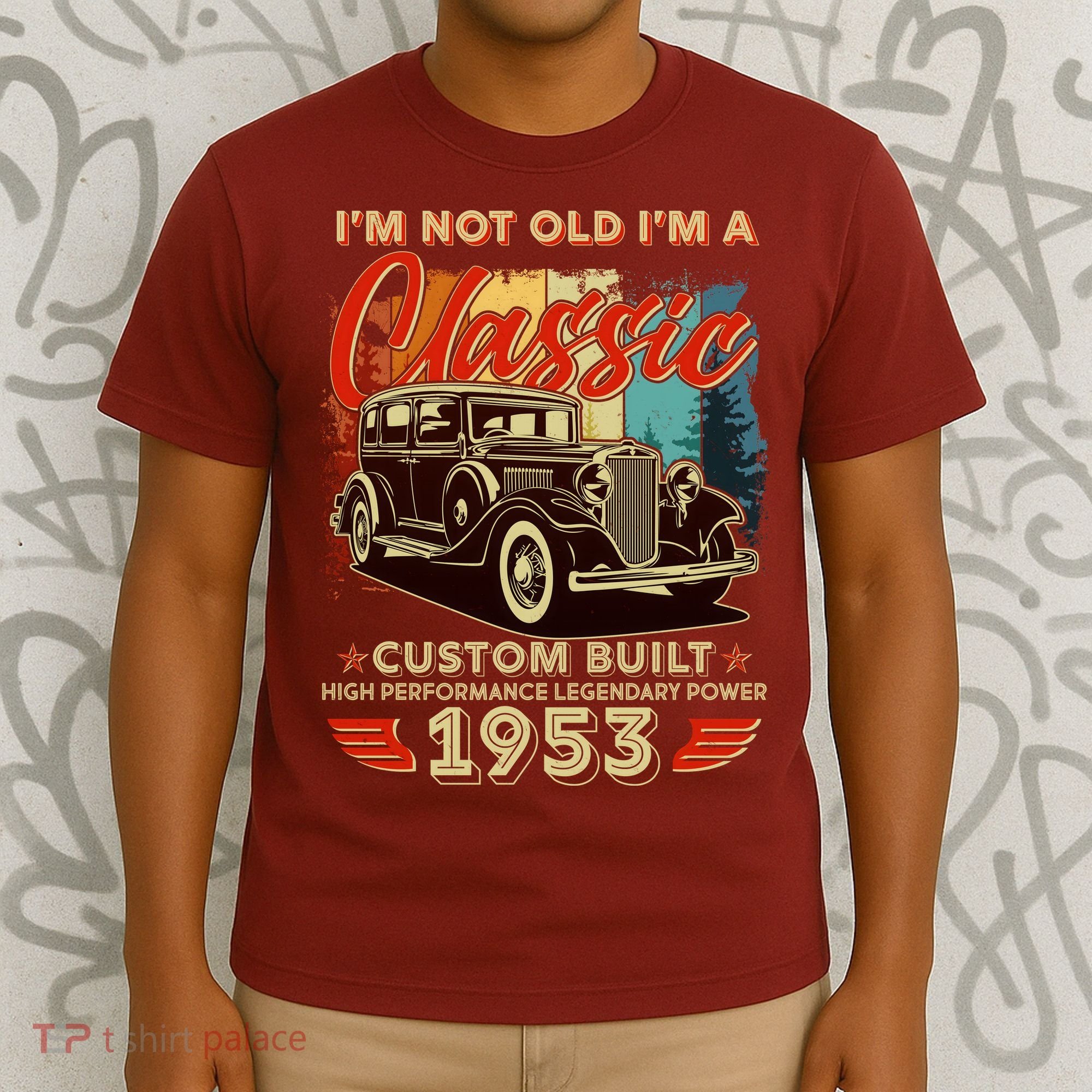 Birthday I'm Not Old I'm 1953 A Classic Custom Built T-Shirt