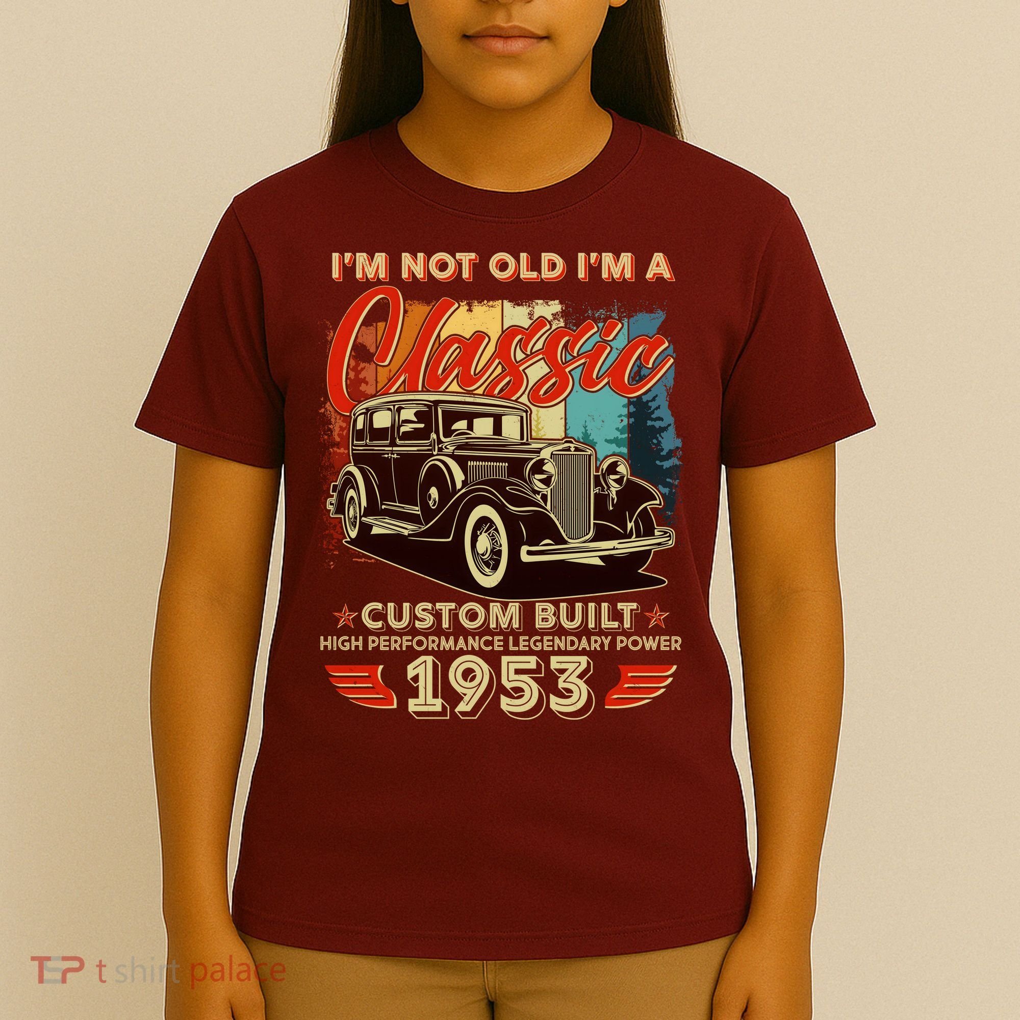 Birthday I'm Not Old I'm 1953 A Classic Custom Built T-Shirt