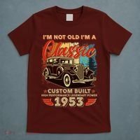 Birthday I'm Not Old I'm 1953 A Classic Custom Built T-Shirt thumb 5
