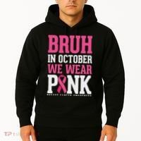 Bruh In October Wear Breast Cancer Awareness Hoodie thumb 2
