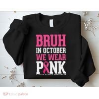 Bruh In October Wear Breast Cancer Awareness Sweatshirt thumb 2