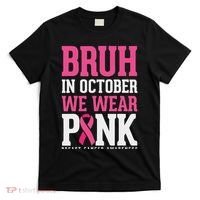 Bruh In October Wear Breast Cancer Awareness T-Shirt thumb 0