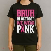 Bruh In October Wear Breast Cancer Awareness T-Shirt thumb 4