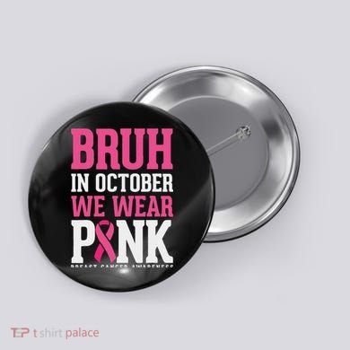 Bruh In October Wear Breast Cancer Awareness Button