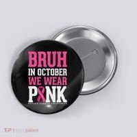 Bruh In October Wear Breast Cancer Awareness Button thumb 0