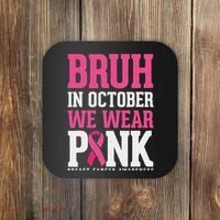 Bruh In October Wear Breast Cancer Awareness Coaster thumb 0