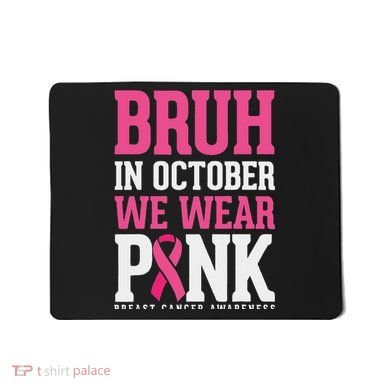 Bruh In October Wear Breast Cancer Awareness Mousepad