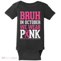 Bruh In October Wear Breast Cancer Awareness Baby Bodysuit thumb 0