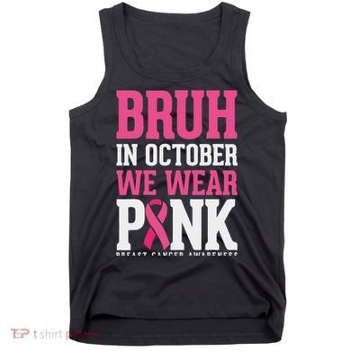 Bruh In October Wear Breast Cancer Awareness Tank Top
