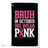 Bruh In October Wear Breast Cancer Awareness Golf Towel thumb 0