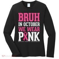 Bruh In October Wear Breast Cancer Awareness Women's Long Sleeve Shirt thumb 0