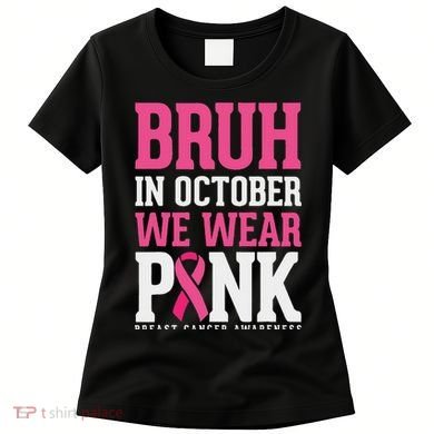 Bruh In October Wear Breast Cancer Awareness Women's T-Shirt