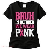 Bruh In October Wear Breast Cancer Awareness Women's T-Shirt thumb 0