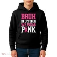 Bruh In October Wear Breast Cancer Awareness Kids Hoodie thumb 4
