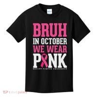 Bruh In October Wear Breast Cancer Awareness Kids T-Shirt thumb 0