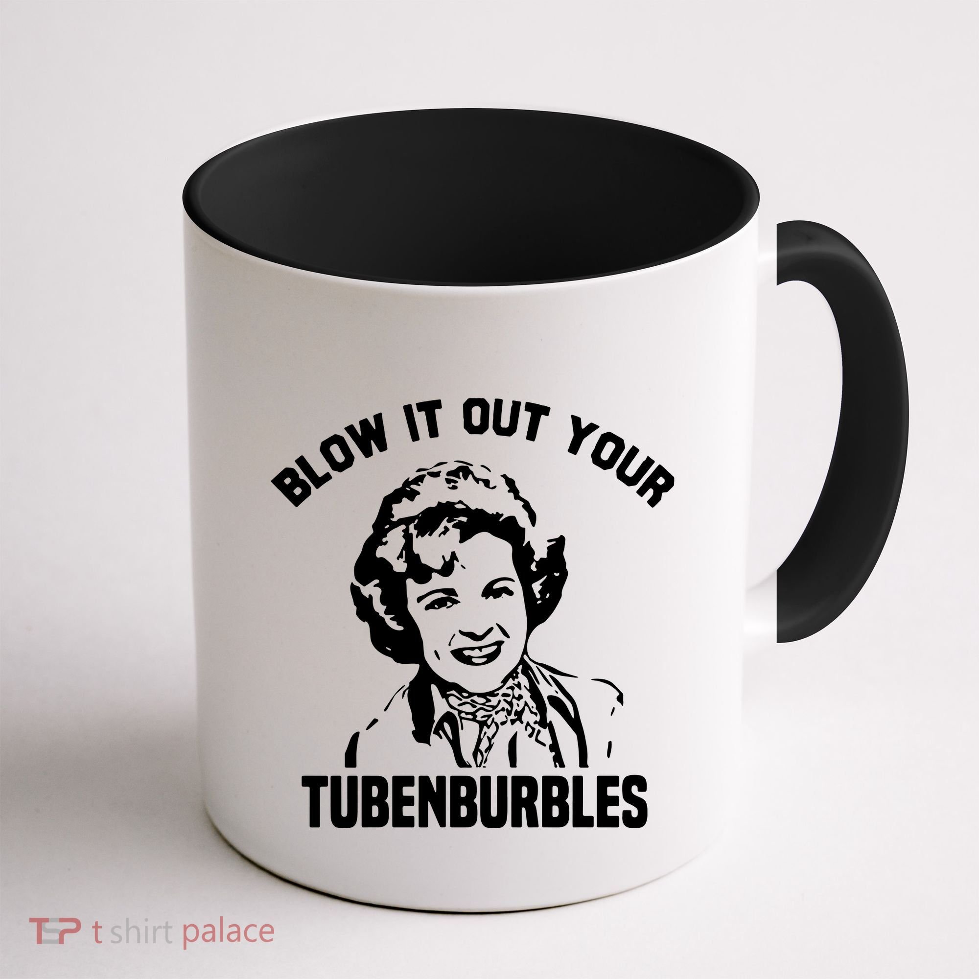 Blow It Out Your Tubenburbles Coffee Mug