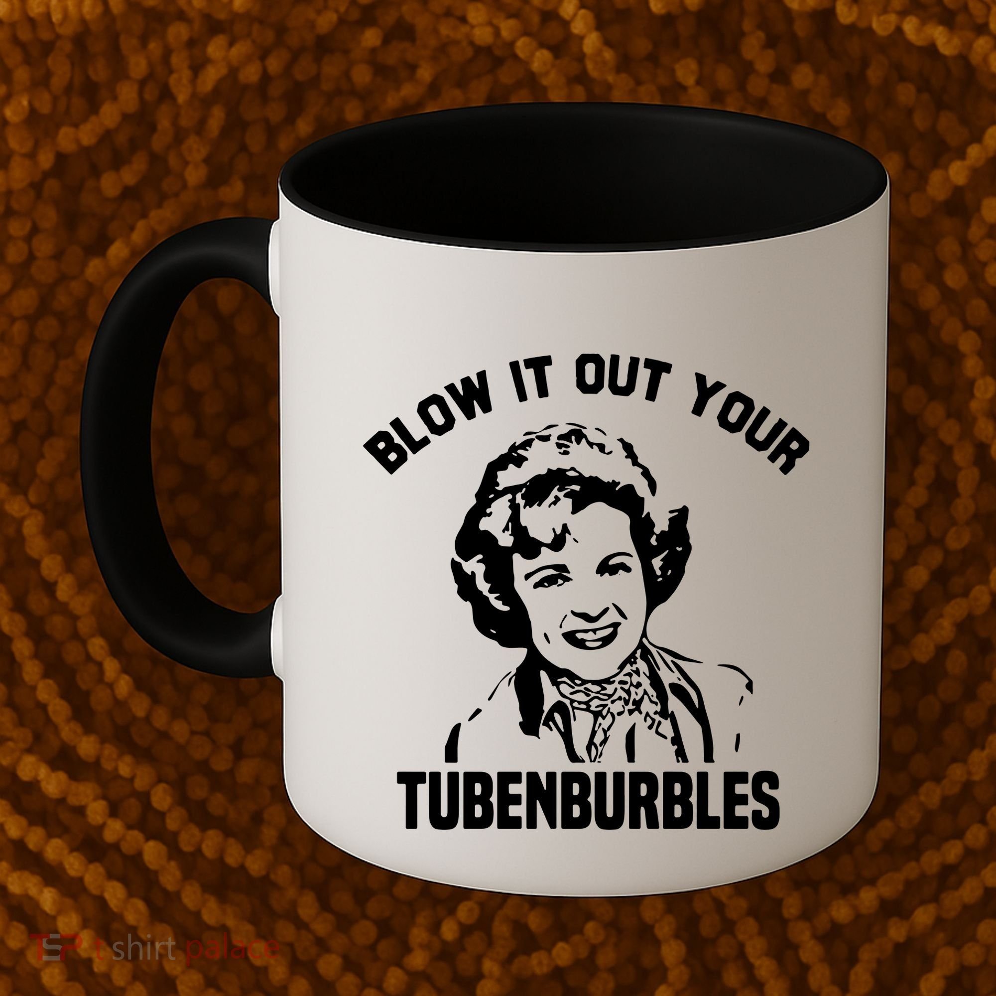 Blow It Out Your Tubenburbles Coffee Mug