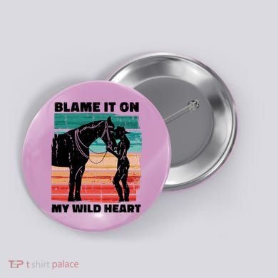 Blame It On My Wild Heart Horse Retro Button