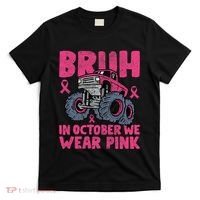 Bruh In October We Wear Breast Cancer Monster Truck T-Shirt thumb 0