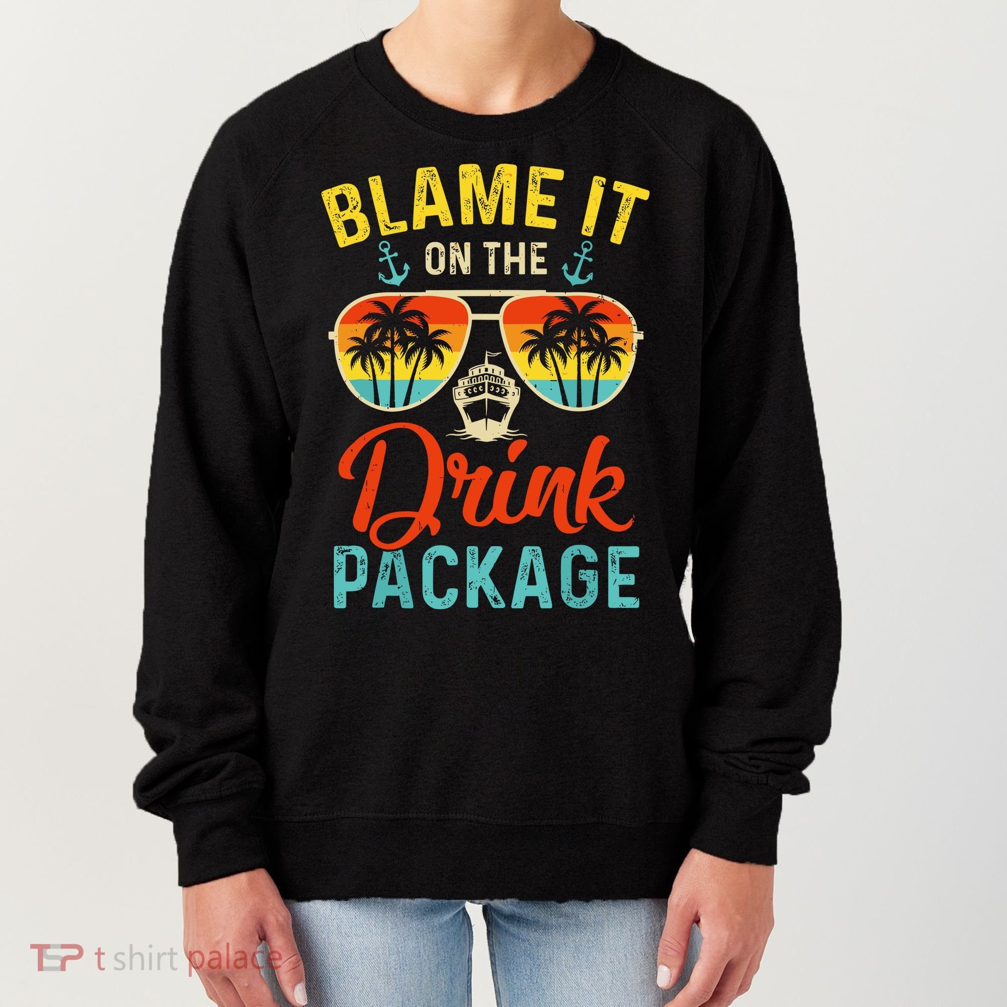 Blame It On The Drink Package Cruise Cruising Matching Women's Sweatshirt