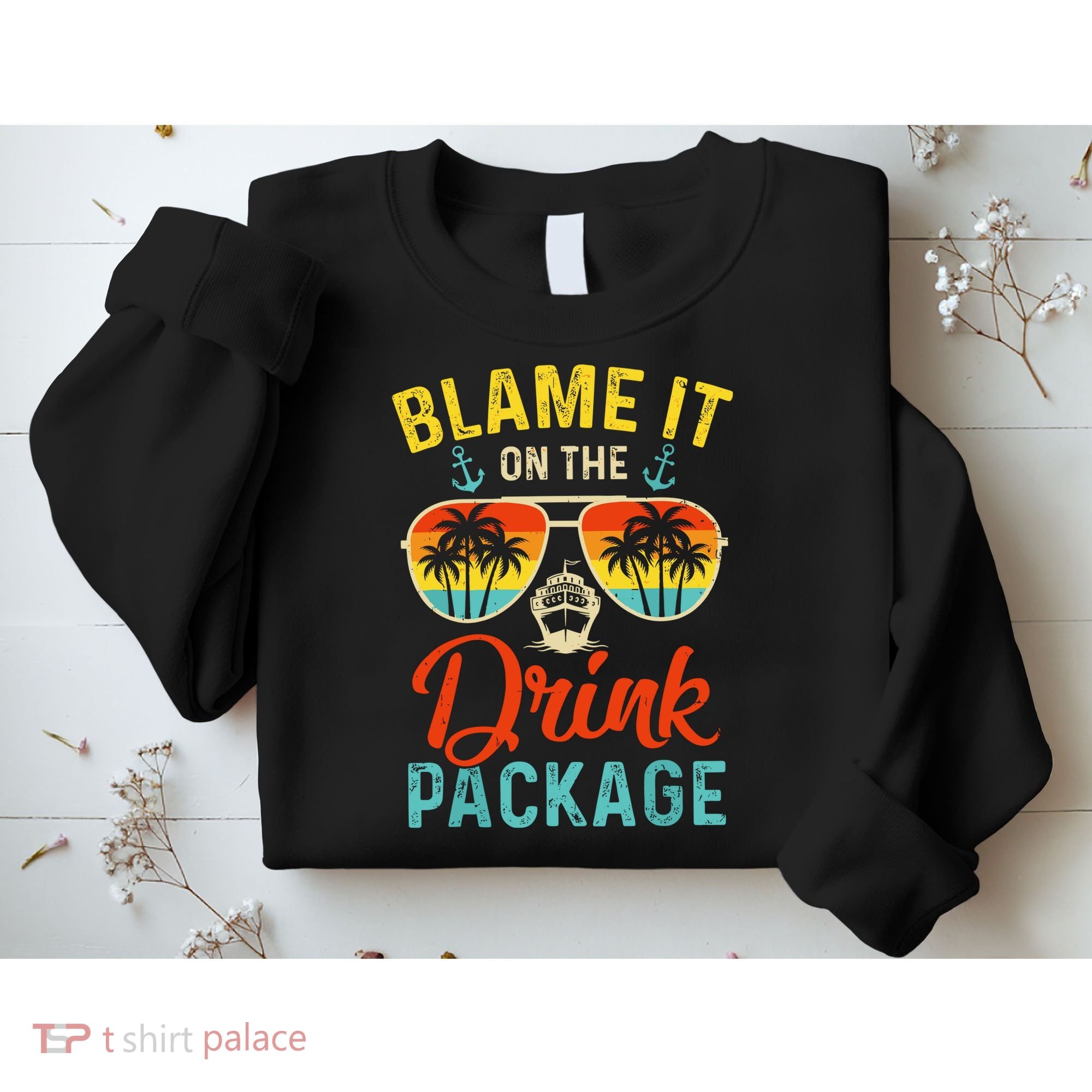 Blame It On The Drink Package Cruise Cruising Matching Sweatshirt