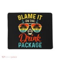 Blame It On The Drink Package Cruise Cruising Matching Mousepad thumb 0