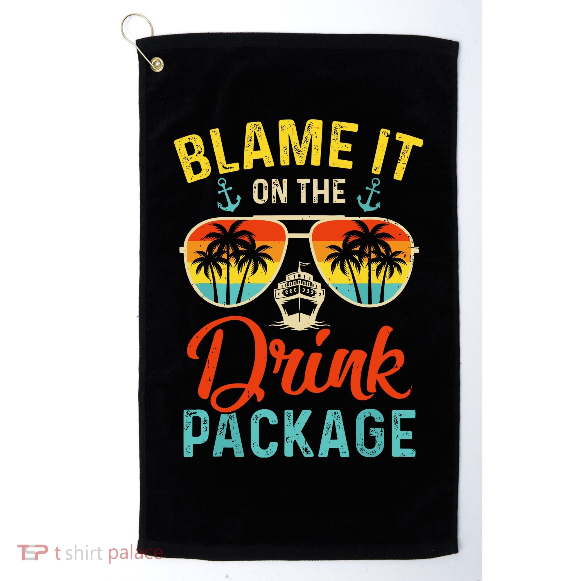 Blame It On The Drink Package Cruise Cruising Matching Golf Towel