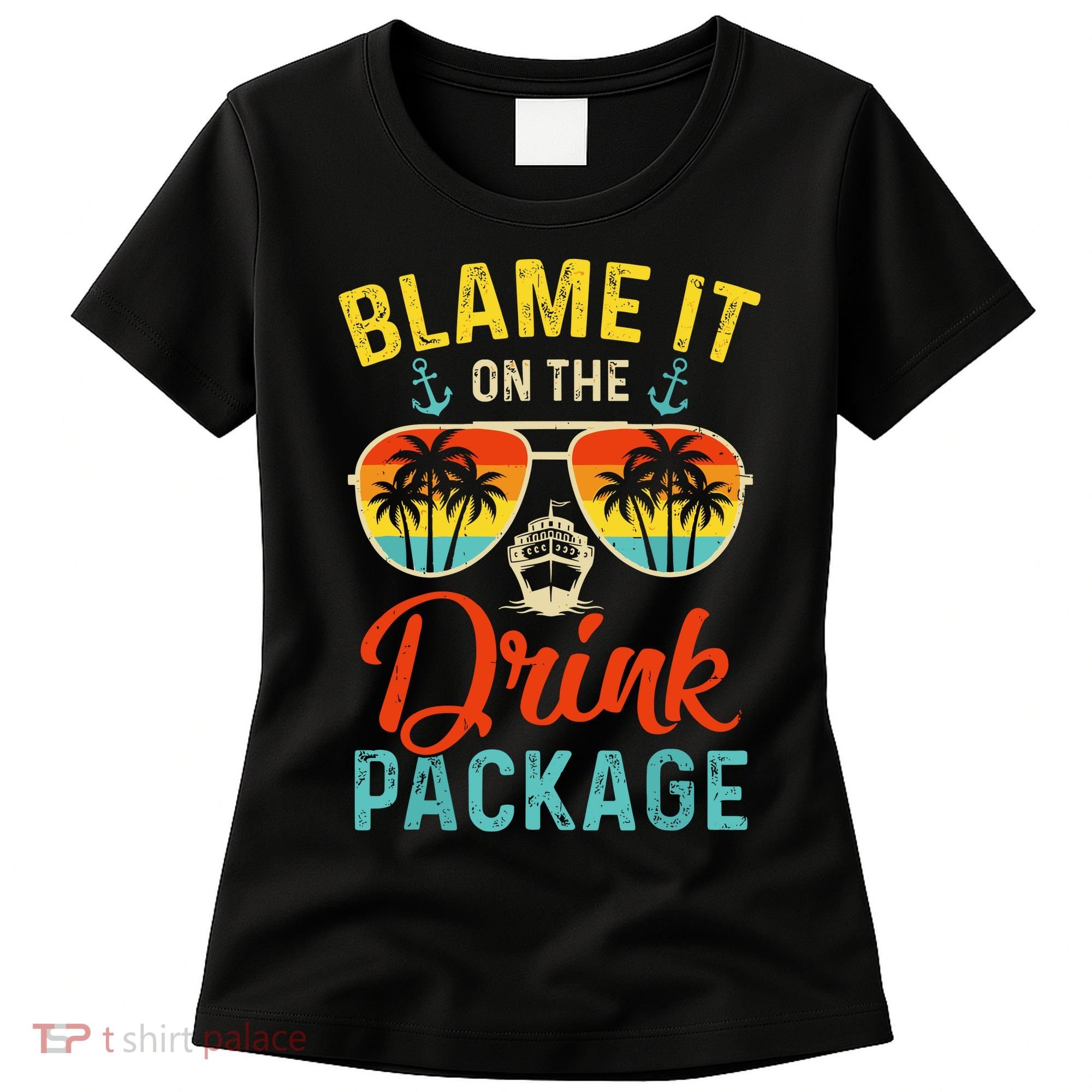Blame It On The Drink Package Cruise Cruising Matching Women's T-Shirt