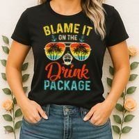 Blame It On The Drink Package Cruise Cruising Matching Women's T-Shirt thumb 2