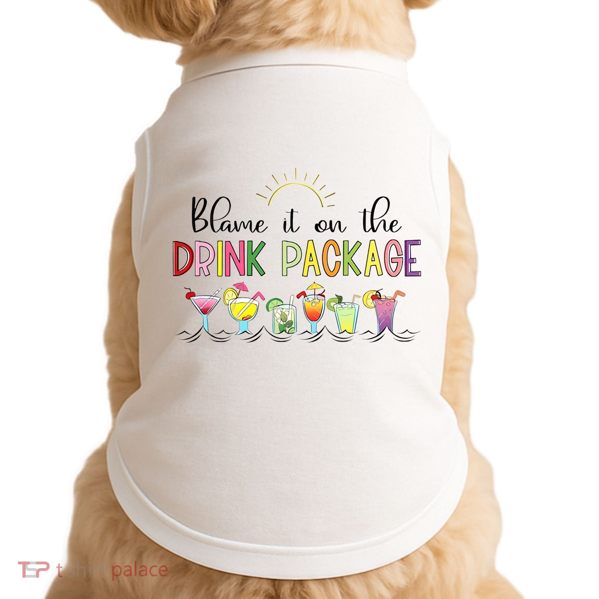 Blame It On The Drink Package Cruise Vacation Doggie Tank